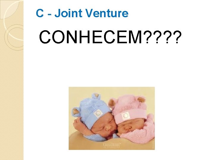 C - Joint Venture CONHECEM? ? 