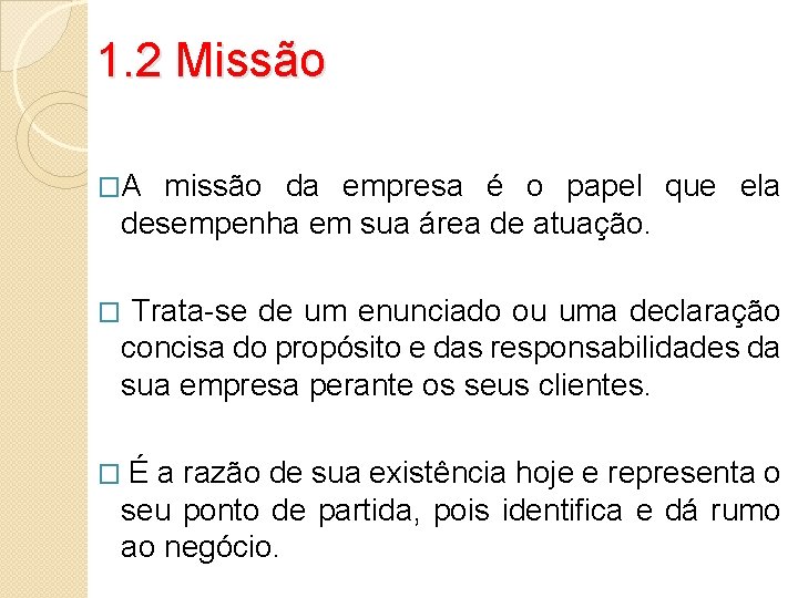 1. 2 Missão �A missão da empresa é o papel que ela desempenha em