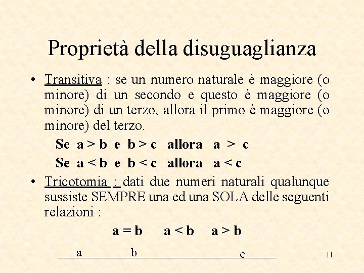 Proprietà della disuguaglianza • Transitiva : se un numero naturale è maggiore (o minore)