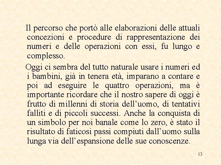 Il percorso che portò alle elaborazioni delle attuali concezioni e procedure di rappresentazione dei