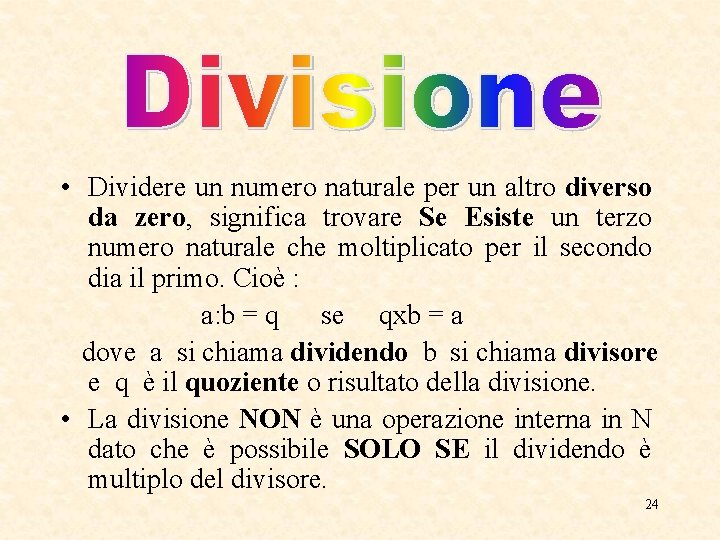  • Dividere un numero naturale per un altro diverso da zero, significa trovare