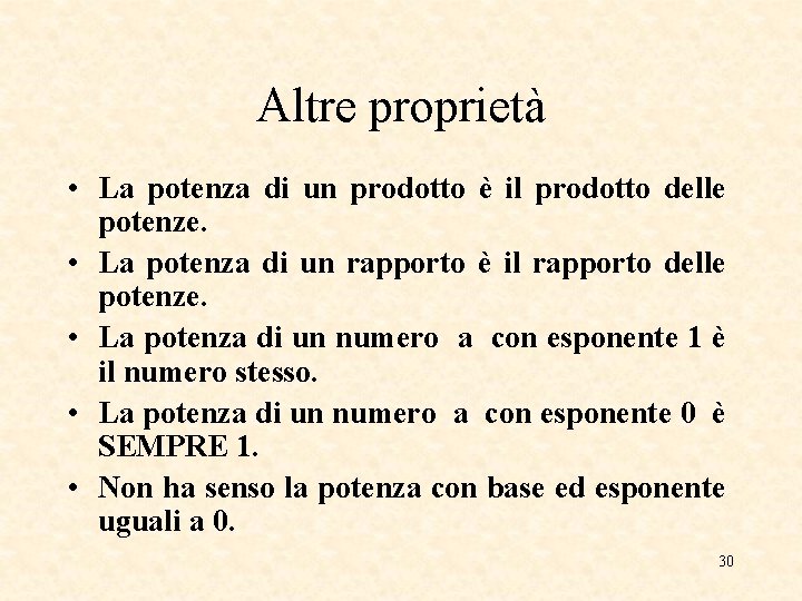 Altre proprietà • La potenza di un prodotto è il prodotto delle potenze. •