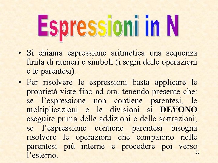  • Si chiama espressione aritmetica una sequenza finita di numeri e simboli (i