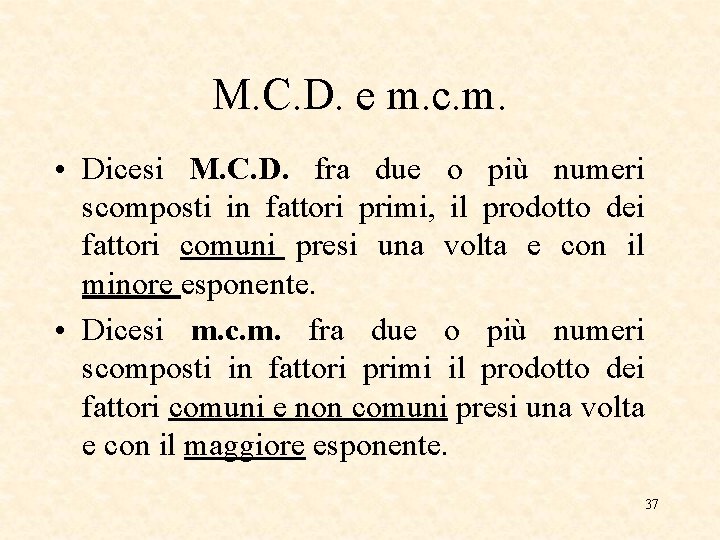 M. C. D. e m. c. m. • Dicesi M. C. D. fra due