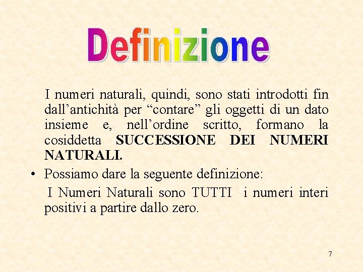 I numeri naturali, quindi, sono stati introdotti fin dall’antichità per “contare” gli oggetti di