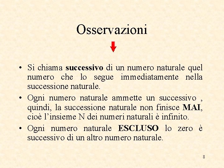 Osservazioni • Si chiama successivo di un numero naturale quel numero che lo segue