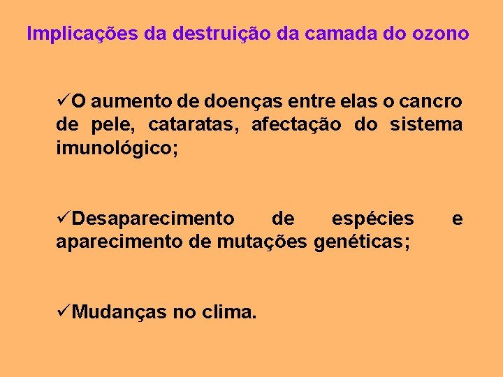 Implicações da destruição da camada do ozono üO aumento de doenças entre elas o