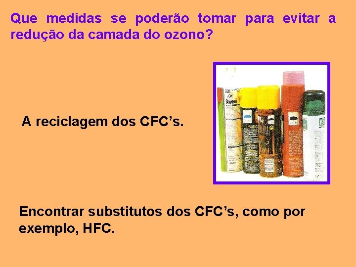 Que medidas se poderão tomar para evitar a redução da camada do ozono? A
