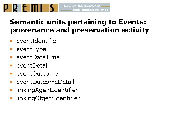 Semantic units pertaining to Events: provenance and preservation activity § § § § event.