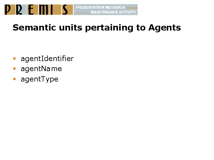 Semantic units pertaining to Agents § agent. Identifier § agent. Name § agent. Type