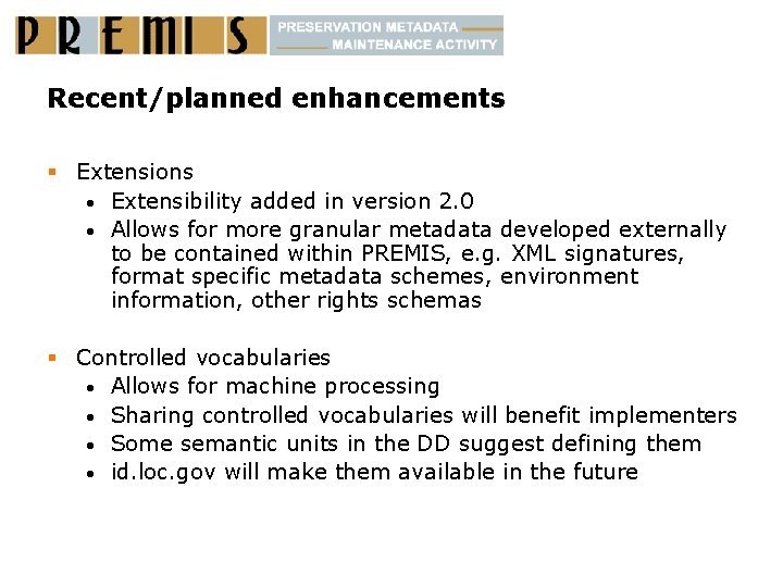 Recent/planned enhancements § Extensions • Extensibility added in version 2. 0 • Allows for