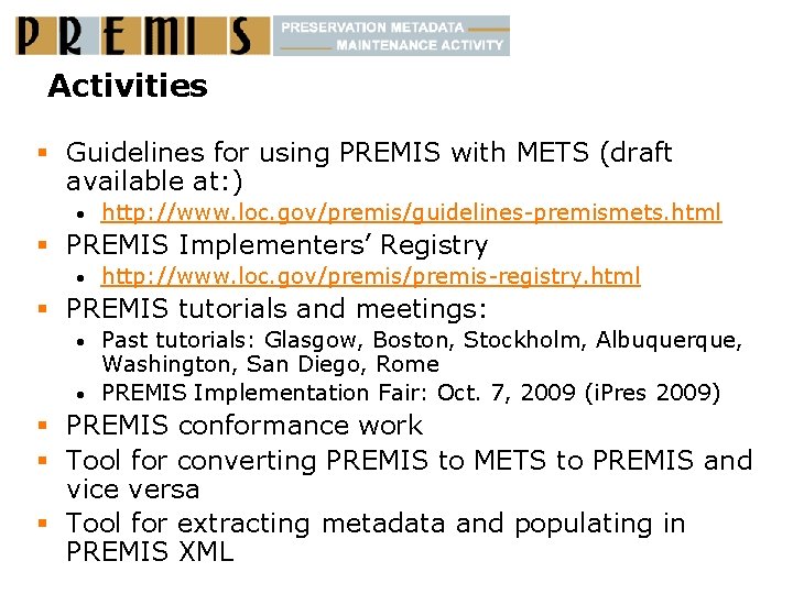 Activities § Guidelines for using PREMIS with METS (draft available at: ) • http: