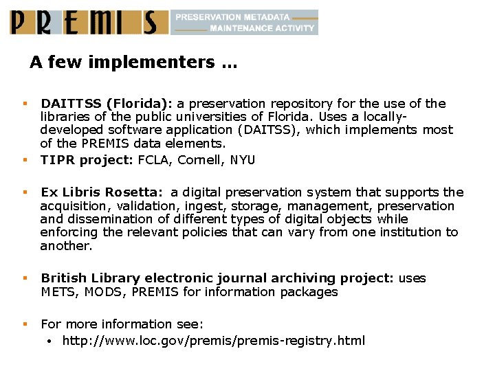 A few implementers … § § DAITTSS (Florida): a preservation repository for the use