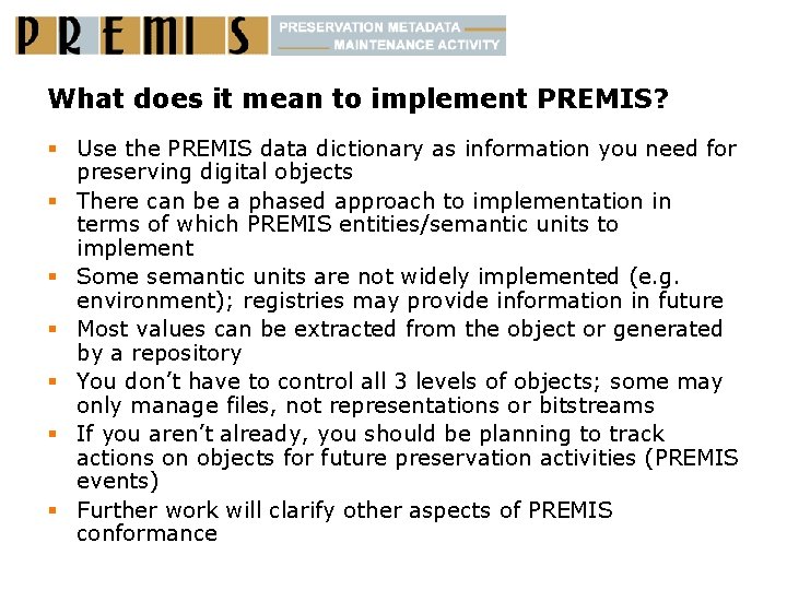 What does it mean to implement PREMIS? § Use the PREMIS data dictionary as