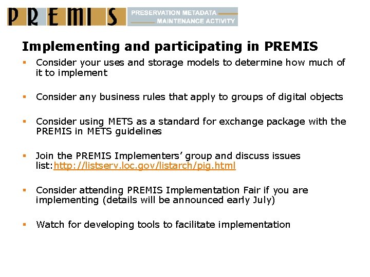 Implementing and participating in PREMIS § Consider your uses and storage models to determine