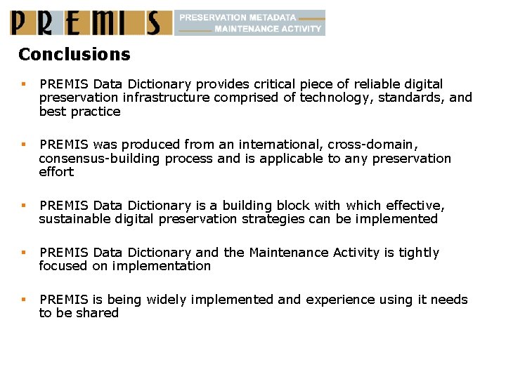 Conclusions § PREMIS Data Dictionary provides critical piece of reliable digital preservation infrastructure comprised