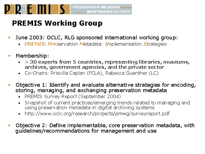 PREMIS Working Group § June 2003: OCLC, RLG sponsored international working group: • §