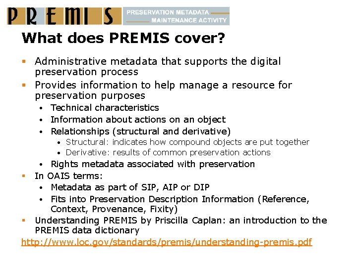 What does PREMIS cover? § Administrative metadata that supports the digital preservation process §