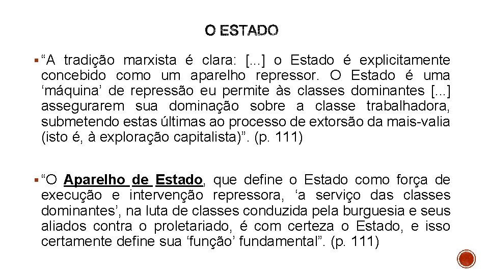 § “A tradição marxista é clara: [. . . ] o Estado é explicitamente