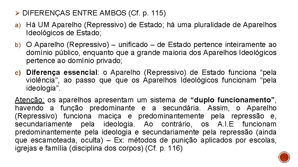 Ø DIFERENÇAS ENTRE AMBOS (Cf. p. 115) a) Há UM Aparelho (Repressivo) de Estado;