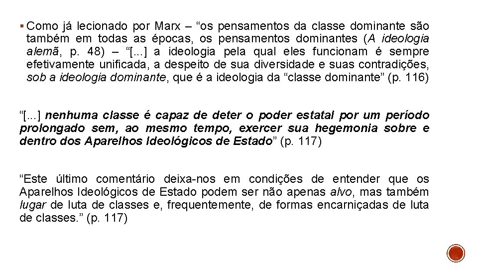 § Como já lecionado por Marx – “os pensamentos da classe dominante são também