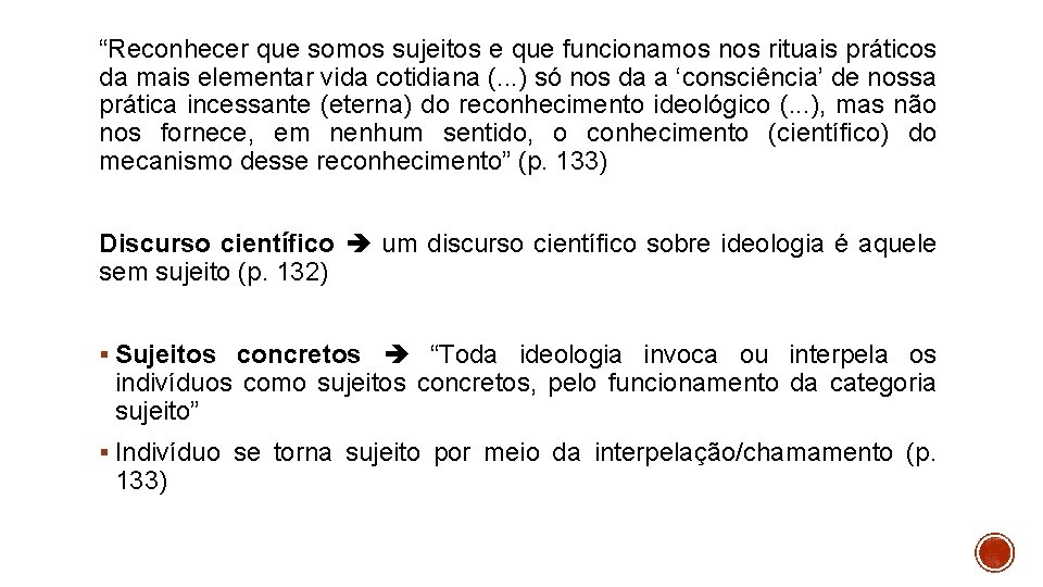 “Reconhecer que somos sujeitos e que funcionamos nos rituais práticos da mais elementar vida