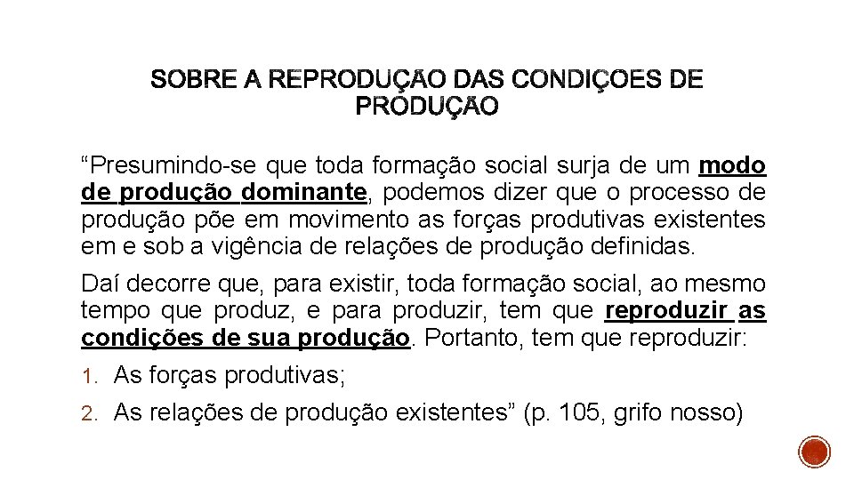 “Presumindo-se que toda formação social surja de um modo de produção dominante, podemos dizer