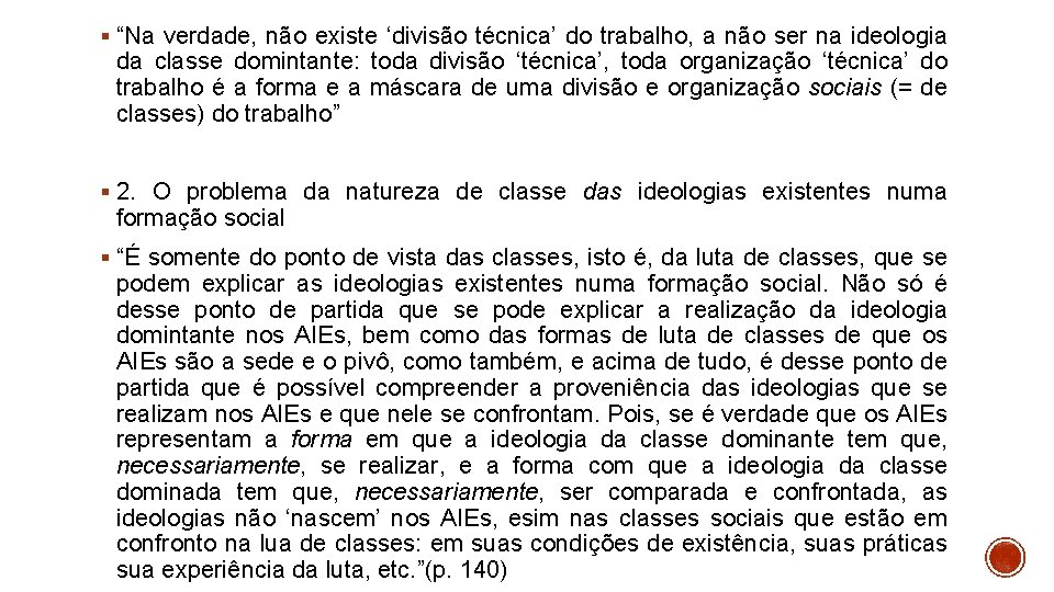 § “Na verdade, não existe ‘divisão técnica’ do trabalho, a não ser na ideologia