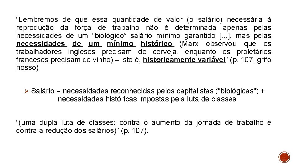 “Lembremos de que essa quantidade de valor (o salário) necessária à reprodução da força