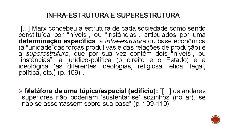 “[. . . ] Marx concebeu a estrutura de cada sociedade como sendo constituída