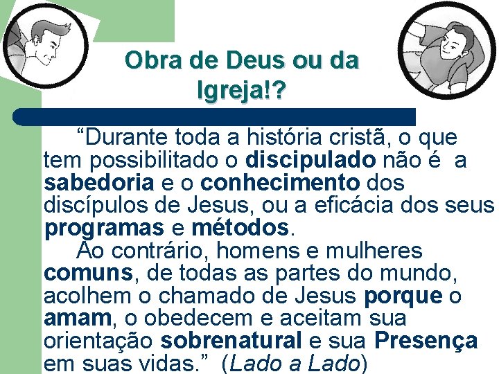 Obra de Deus ou da Igreja!? “Durante toda a história cristã, o que tem Obra de Deus ou da Igreja!? “Durante toda a história cristã, o que tem