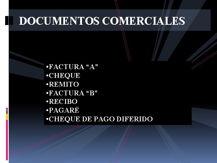 DOCUMENTOS COMERCIALES • FACTURA “A” • CHEQUE • REMITO • FACTURA “B” • RECIBO