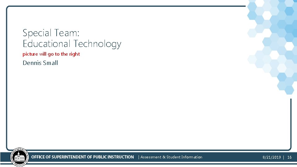 Special Team: Educational Technology picture will go to the right Dennis Small | Assessment