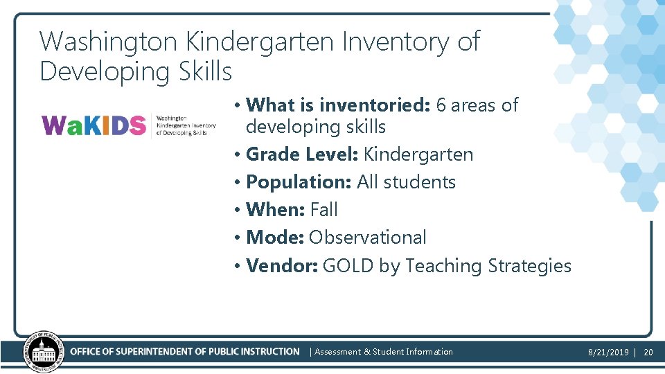 Washington Kindergarten Inventory of Developing Skills • What is inventoried: 6 areas of developing