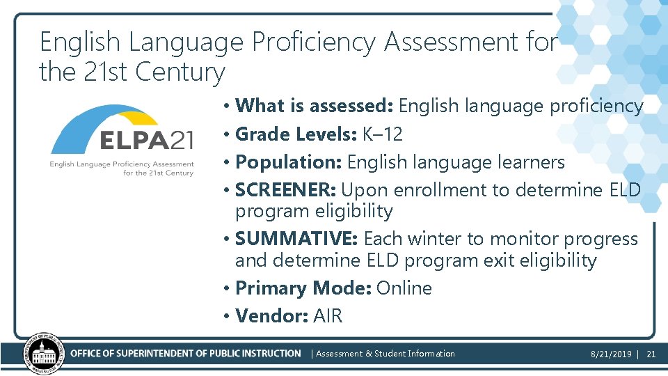 English Language Proficiency Assessment for the 21 st Century • What is assessed: English