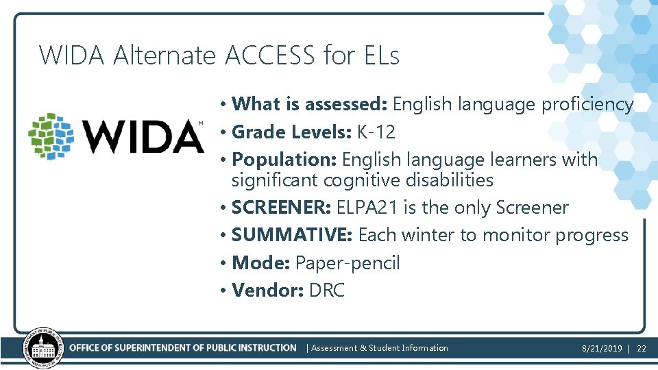 WIDA Alternate ACCESS for ELs • What is assessed: English language proficiency • Grade