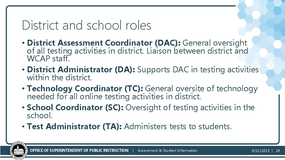 District and school roles • District Assessment Coordinator (DAC): General oversight of all testing