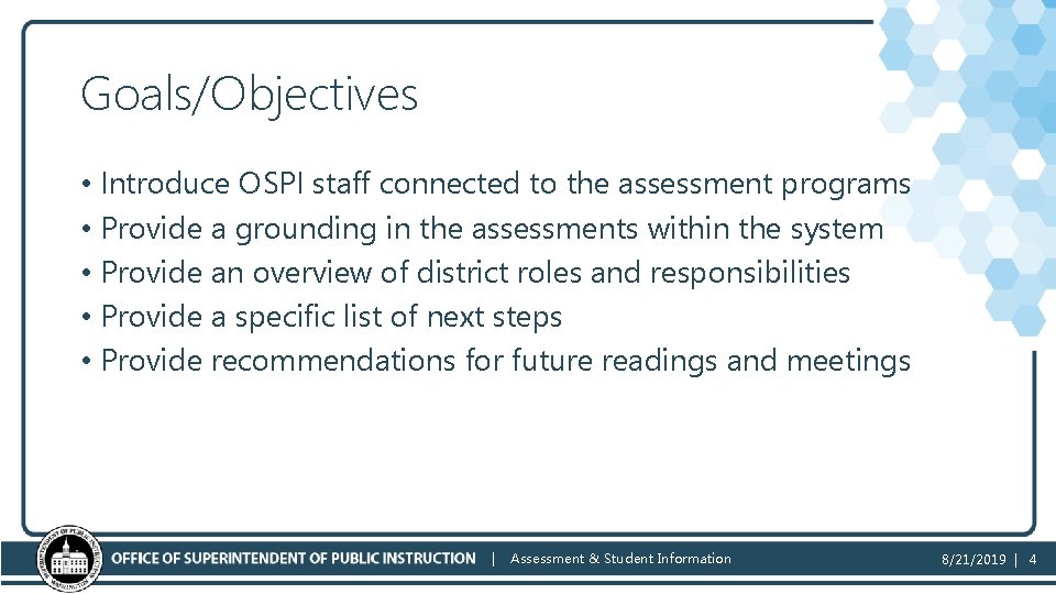Goals/Objectives • Introduce OSPI staff connected to the assessment programs • Provide a grounding