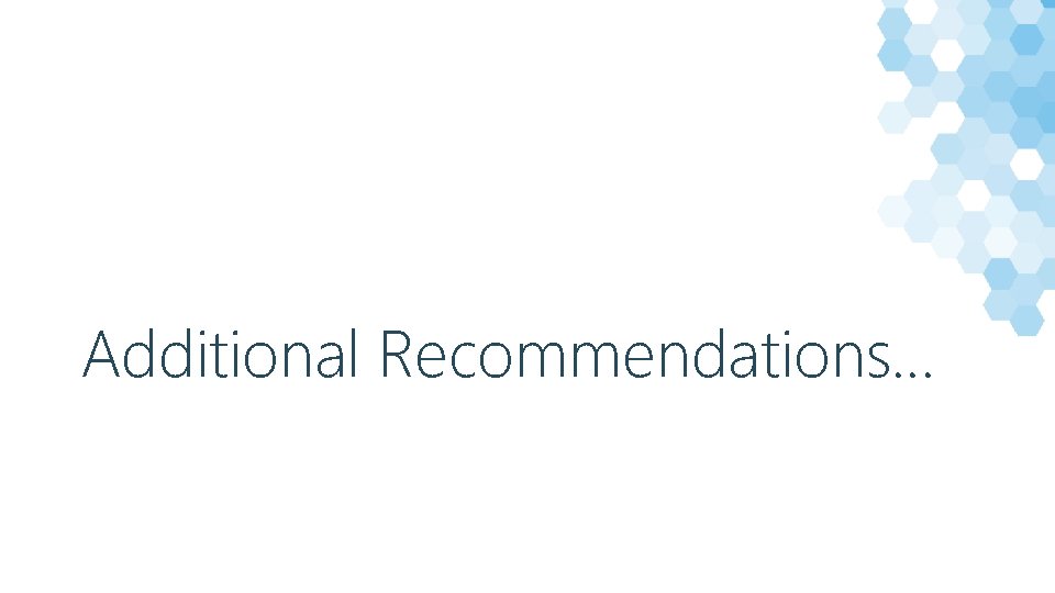 Additional Recommendations… 