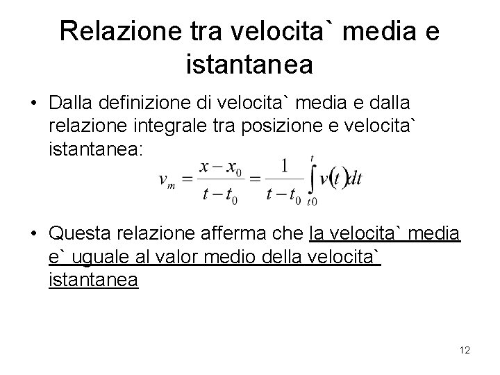 Relazione tra velocita` media e istantanea • Dalla definizione di velocita` media e dalla