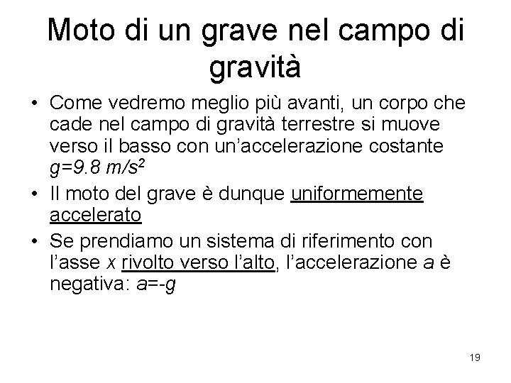 Moto di un grave nel campo di gravità • Come vedremo meglio più avanti,