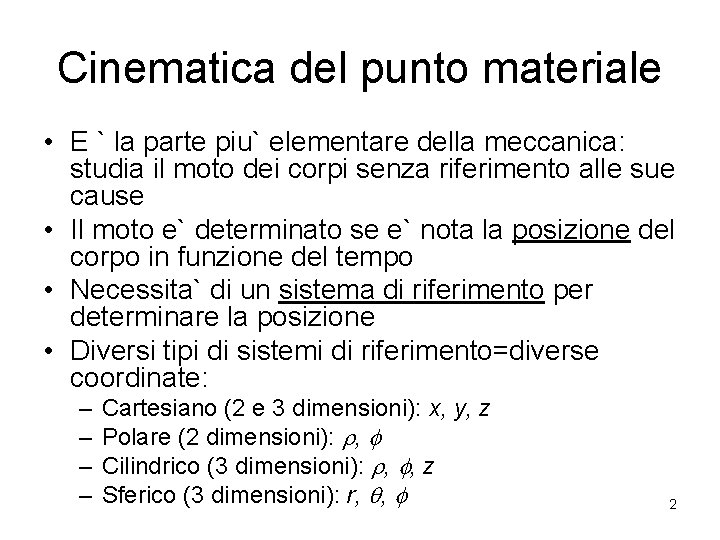 Cinematica del punto materiale • E ` la parte piu` elementare della meccanica: studia