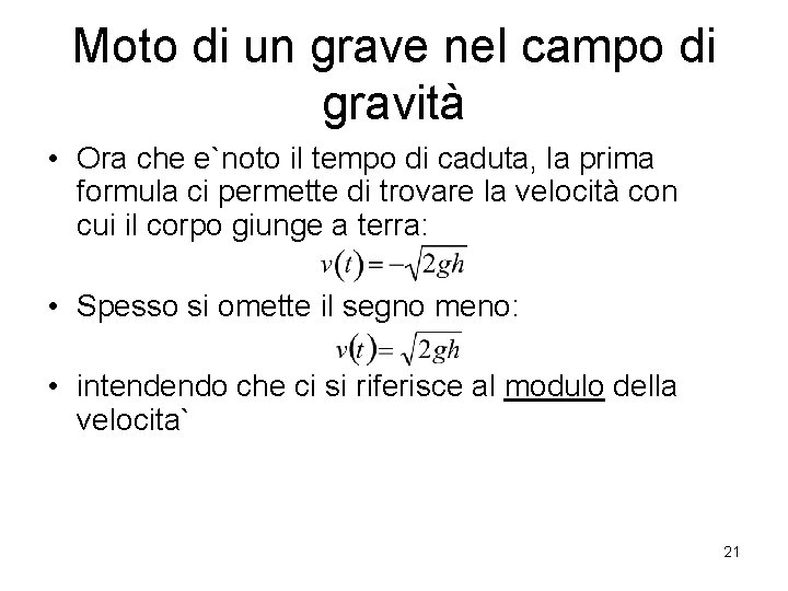 Moto di un grave nel campo di gravità • Ora che e`noto il tempo