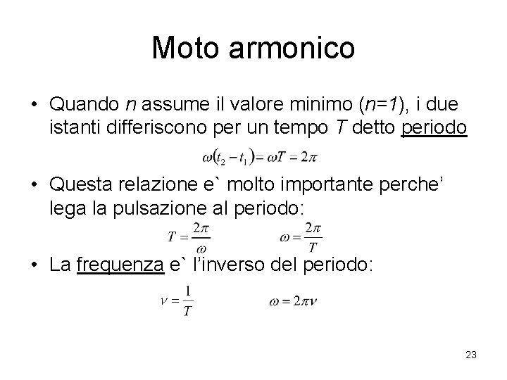 Moto armonico • Quando n assume il valore minimo (n=1), i due istanti differiscono