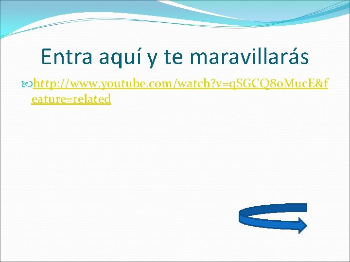 Entra aquí y te maravillarás http: //www. youtube. com/watch? v=q. SGCQ 80 Muc. E&f