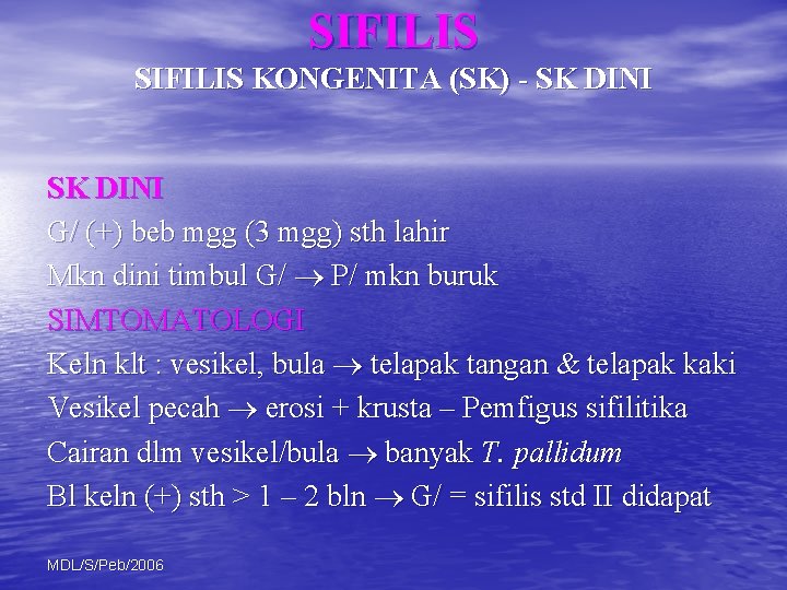 SIFILIS KONGENITA (SK) - SK DINI G/ (+) beb mgg (3 mgg) sth lahir