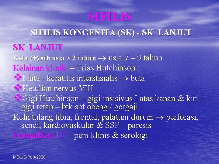 SIFILIS KONGENITA (SK) - SK LANJUT Keln (+) sth usia > 2 tahun usia