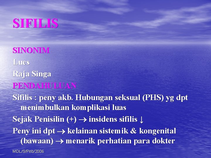 SIFILIS SINONIM Lues Raja Singa PENDAHULUAN Sifilis : peny akb. Hubungan seksual (PHS) yg