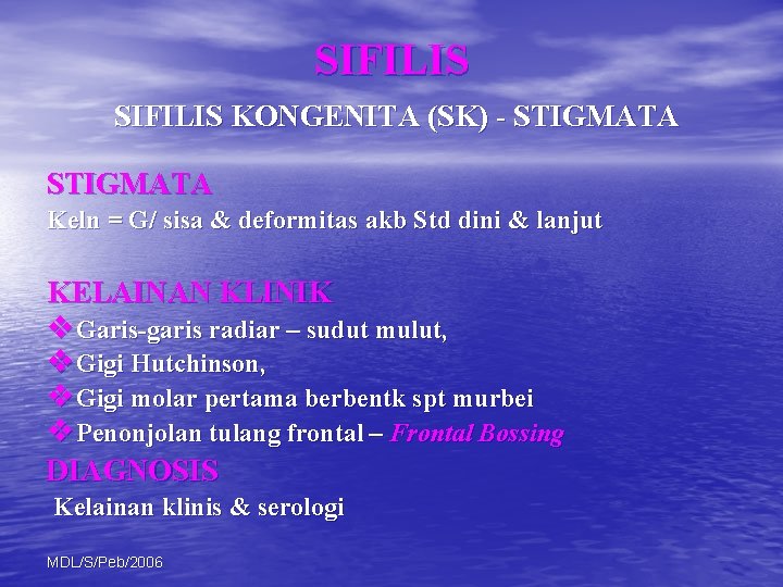 SIFILIS KONGENITA (SK) - STIGMATA Keln = G/ sisa & deformitas akb Std dini