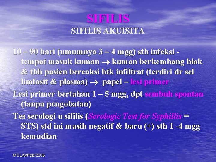 SIFILIS AKUISITA 10 – 90 hari (umumnya 3 – 4 mgg) sth infeksi tempat